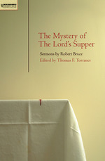 Mystery of the Lord's Supper Sermons by Robert Bruce