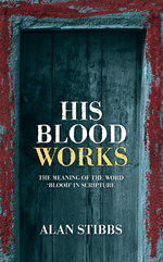 His Blood Works by Alan Stibbs