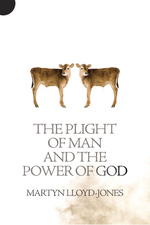 Plight of Man And the Power of God by Martyn Lloyd-Jones