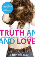 Truth And Love In a Sexually Disordered World by David Searle (Editor)