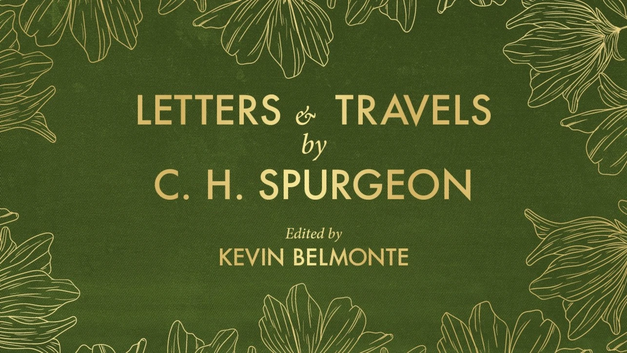 Letters & Travels by C.H. Spurgeon